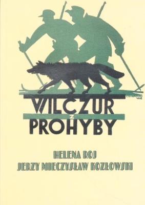 Wilczur z Prohyby. Autor: Helena Roj, J.M. Kozłowski. SmakLiter.pl Okładka książki Wilczur z Prohyby