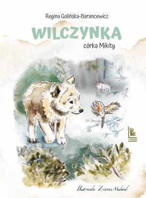 Wilczynka - córka Mikity. Autor: Regina Golińska-Barancewicz. SmakLiter.pl Okładka książki Wilczynka - córka Mikity