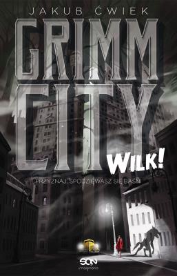 Okładka książki Wilk! Grimm City. Tom 1 wyd. 2023