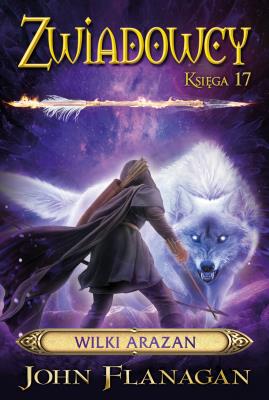 Wilki Arazan Zwiadowcy Tom 17. Autor: Flanagan John. SmakLiter.pl Okładka książki Wilki Arazan Zwiadowcy Tom 17