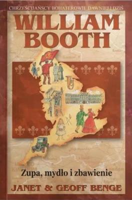 William Booth - Zupa mydło i zbawienie. Autor: Janet & Geoff Benge. SmakLiter.pl Okładka książki William Booth - Zupa mydło i zbawienie