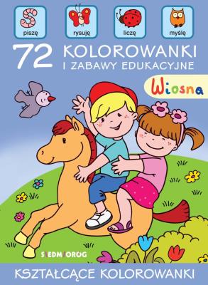 Wiosna. 72 kolorowanki i zabawy edukacyjne. Autor: Tamara Bolanowska, Pasierski Emil, Warzecha Teresa. SmakLiter.pl Okładka książki Wiosna. 72 kolorowanki i zabawy edukacyjne