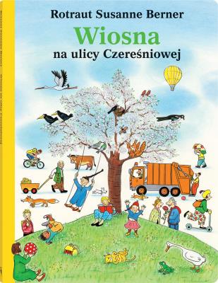Wiosna na ulicy Czereśniowej. Autor: RotrautSusanne Berner. SmakLiter.pl Okładka książki Wiosna na ulicy Czereśniowej