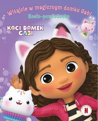 Witajcie w magicznym domku Gabi!. Kocio-powiadanko. Koci Domek Gabi. Autor: Gabhi Martins. SmakLiter.pl Okładka książki Witajcie w magicznym domku Gabi!. Kocio-powiadanko. Koci Domek Gabi