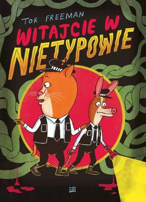Witajcie w Nietypowie. Autor: Tor Freeman. SmakLiter.pl Okładka książki Witajcie w Nietypowie
