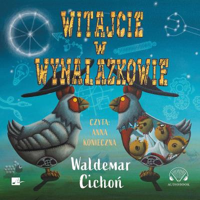 Witajcie w Wynalazkowie Audiobook. Autor: Cichoń Waldemar. SmakLiter.pl Okładka książki Witajcie w Wynalazkowie Audiobook
