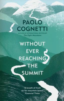 Without Ever Reaching the Summit. Autor: Paolo Cognetti. SmakLiter.pl Okładka książki Without Ever Reaching the Summit