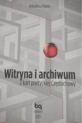 Witryna i archiwum. Autor: Arkadiusz Frania. SmakLiter.pl Okładka książki Witryna i archiwum