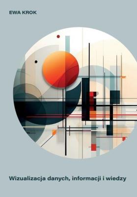 Wizualizacja danych, informacji i wiedzy. Autor: Krok Ewa. SmakLiter.pl Okładka książki Wizualizacja danych, informacji i wiedzy
