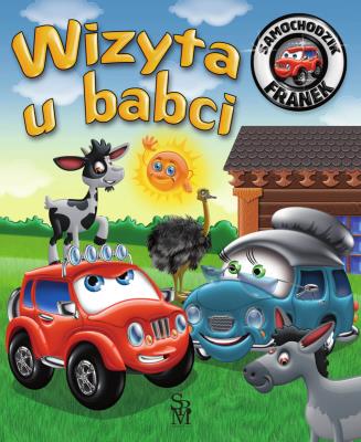 Wizyta u babci. Samochodzik Franek. Autor: Karolina Górska. SmakLiter.pl Okładka książki Wizyta u babci. Samochodzik Franek