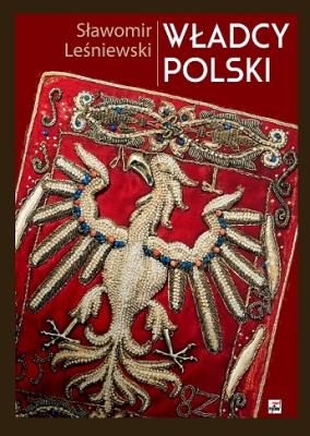 Władcy Polski. Autor: Leśniewski Sławomir. SmakLiter.pl Okładka książki Władcy Polski