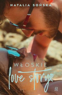 Włoskie love story. Autor: Natalia Sońska. SmakLiter.pl Okładka książki Włoskie love story