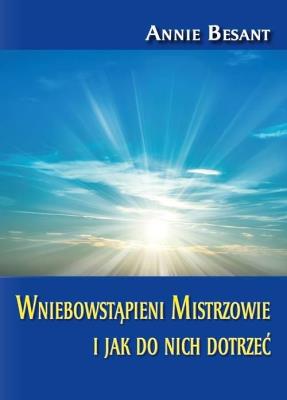 Wniebowstąpieni Mistrzowie i jak do nich dotrzeć. Autor: Besant Annie. SmakLiter.pl Okładka książki Wniebowstąpieni Mistrzowie i jak do nich dotrzeć