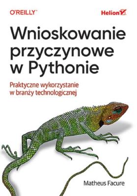 Okładka książki Wnioskowanie przyczynowe w Pythonie. Praktyczne wykorzystanie w branży technologicznej