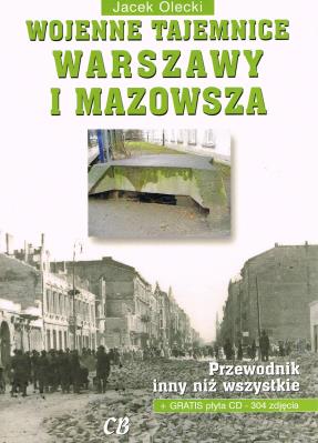 Wojenne Tajemnice Warszawy i Mazowsza część 1. Autor: Olecki Jacek. SmakLiter.pl Okładka książki Wojenne Tajemnice Warszawy i Mazowsza część 1