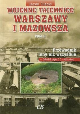 Wojenne tajemnice Warszawy i Mazowsza.T.II. Autor: Olecki Jacek. SmakLiter.pl Okładka książki Wojenne tajemnice Warszawy i Mazowsza.T.II