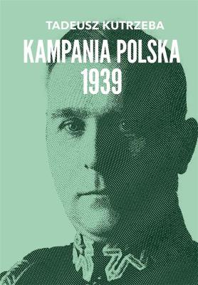 Wojna bez walnej bitwy. Kampania Polska 1939. Autor: Tadeusz Kutrzeba. SmakLiter.pl Okładka książki Wojna bez walnej bitwy. Kampania Polska 1939