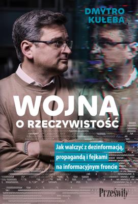 Wojna o rzeczywistość. Autor: Kuleba Dmytro. SmakLiter.pl Okładka książki Wojna o rzeczywistość