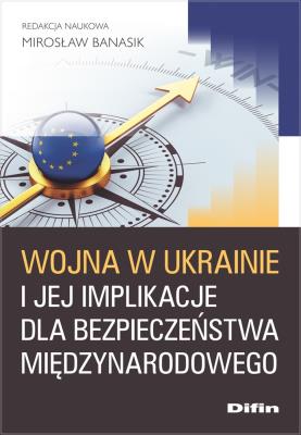 Okładka książki Wojna w Ukrainie i jej implikacje dla bezpieczeństwa międzynarodowego