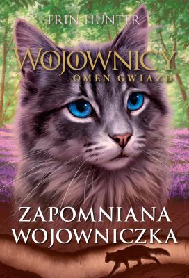 Wojownicy Omen Gwiazd Tom 5 Zapomniana wojowniczka wyd. 2023. Autor: Erin Hunter. SmakLiter.pl Okładka książki Wojownicy Omen Gwiazd Tom 5 Zapomniana wojowniczka wyd. 2023