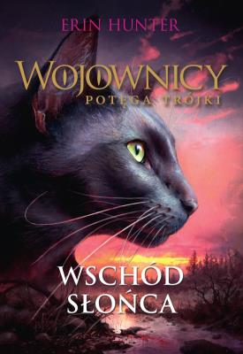 Wojownicy. Potęga Trójki Tom 6 Wschód Słońca wyd. 2023. Autor: Erin Hunter. SmakLiter.pl Okładka książki Wojownicy. Potęga Trójki Tom 6 Wschód Słońca wyd. 2023