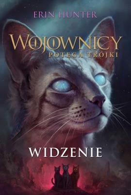 Wojownicy Potęga Trójki Widzenie. Autor: Erin Hunter. SmakLiter.pl Okładka książki Wojownicy Potęga Trójki Widzenie