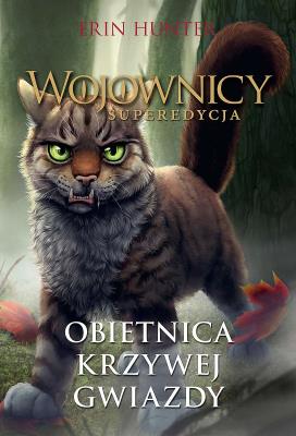 Wojownicy. Superedycja. Obietnica krzywej gwiazdy. Autor: Erin Hunter. SmakLiter.pl Okładka książki Wojownicy. Superedycja. Obietnica krzywej gwiazdy