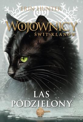 Wojownicy Świt Klanów Tom 5 Las podzielony. Autor: Erin Hunter. SmakLiter.pl Okładka książki Wojownicy Świt Klanów Tom 5 Las podzielony