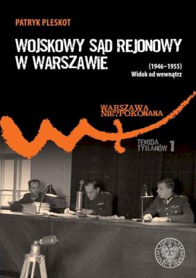 Okładka książki Wojskowy Sąd Rejonowy w Warszawie (1946-1955)