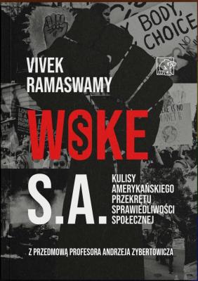 Woke S.A. Kulisy amerykańskiego przekrętu sprawiedliwości społecznej. Autor: Ramaswamy Vivek. SmakLiter.pl Okładka książki Woke S.A. Kulisy amerykańskiego przekrętu sprawiedliwości społecznej