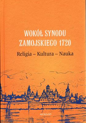 Okładka książki Wokół Synodu Zamojskiego 1720 Religia-Kultura-Nauka