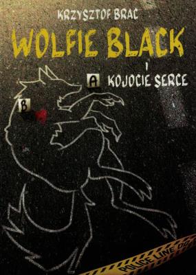 Wolfie Black i kojocie serce. Autor: Krzysztof Bracha (red.). SmakLiter.pl Okładka książki Wolfie Black i kojocie serce