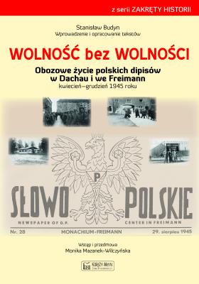 Okładka książki Wolność bez wolności. Obozowe życie polskich dipisów w Dachau i we Freimen kwiecień–grudzień 1945 roku