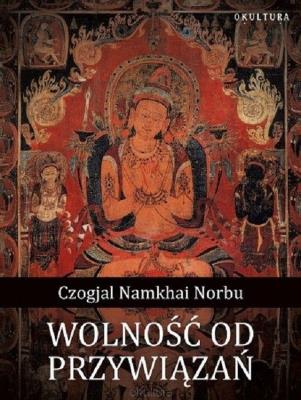 Wolność od przywiązań / Okultura. Autor: Czogjal Namkhai Norbu. SmakLiter.pl Okładka książki Wolność od przywiązań / Okultura