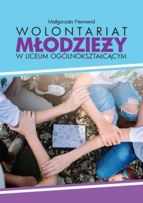 Okładka książki Wolontariat młodzieży w liceum ogólnokształcącym
