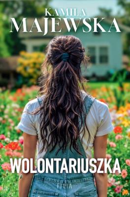 Wolontariuszka. Autor: Majewska Kamila. SmakLiter.pl Okładka książki Wolontariuszka