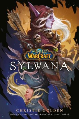World of Warcraft: Sylwana. Autor: Golden Christie. SmakLiter.pl Okładka książki World of Warcraft: Sylwana