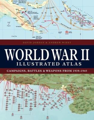 World War II Illustrated Atlas. Autor: Jordan David, Wiest Andrew. SmakLiter.pl Okładka książki World War II Illustrated Atlas