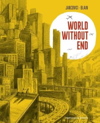 World Without End. Autor: Blain, Christophe, Jancovici, J. SmakLiter.pl Okładka książki World Without End