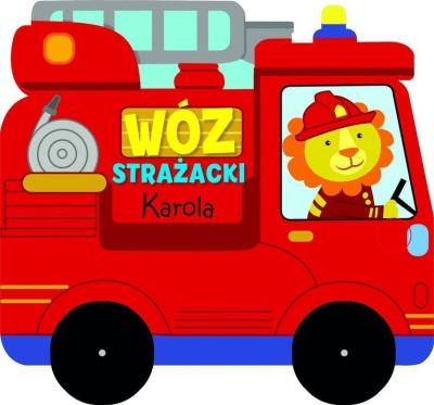 Wóz strażacki Karola. Autor: Joanna Habiera. SmakLiter.pl Okładka książki Wóz strażacki Karola