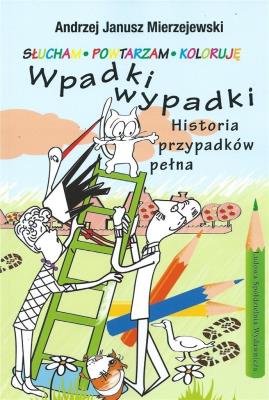 Okładka książki Wpadki wypadki. Historia przypadków pełna