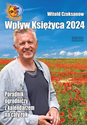 Okładka książki Wpływ Księżyca 2024. Poradnik ogrodniczy z kalendarzem na cały rok