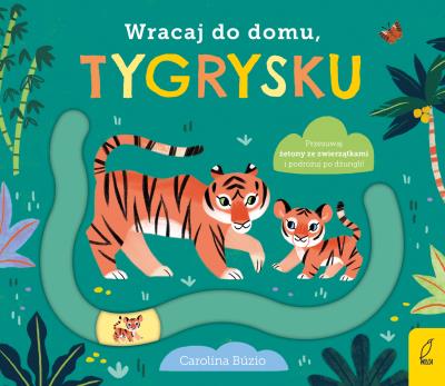 Okładka książki Wracaj do domu, tygrysku