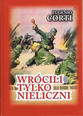 Wrócili tylko nieliczni. 28 dni na froncie rosyjskim zima 1942-1943. Autor: Corti Eugenio. SmakLiter.pl Okładka książki Wrócili tylko nieliczni. 28 dni na froncie rosyjskim zima 1942-1943