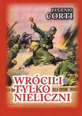 Wrócili tylko nieliczni. 28 dni na froncie rosyjskim zima 1942-1943. Autor: Corti Eugenio. SmakLiter.pl Okładka książki Wrócili tylko nieliczni. 28 dni na froncie rosyjskim zima 1942-1943