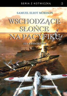 Wschodzące słońce na Pacyfiku. Autor: Morison Samuel Eliot. SmakLiter.pl Okładka książki Wschodzące słońce na Pacyfiku