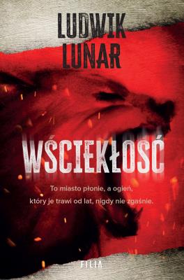 Wściekłość. Autor: Lunar Ludwik. SmakLiter.pl Okładka książki Wściekłość