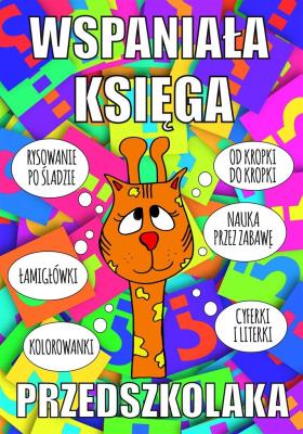 Wspaniała księga przedszkolaka. Autor: Wileńska Agnieszka. SmakLiter.pl Okładka książki Wspaniała księga przedszkolaka