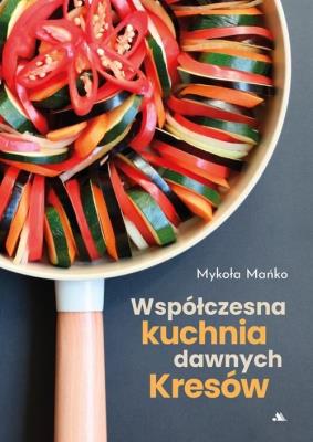 Okładka książki Współczesna kuchnia dawnych Kresów