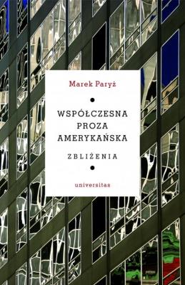Współczesna proza amerykańska Zbliżenia. Autor: Paryż Marek. SmakLiter.pl Okładka książki Współczesna proza amerykańska Zbliżenia